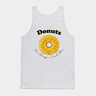 Donuts are always a good idea Tank Top